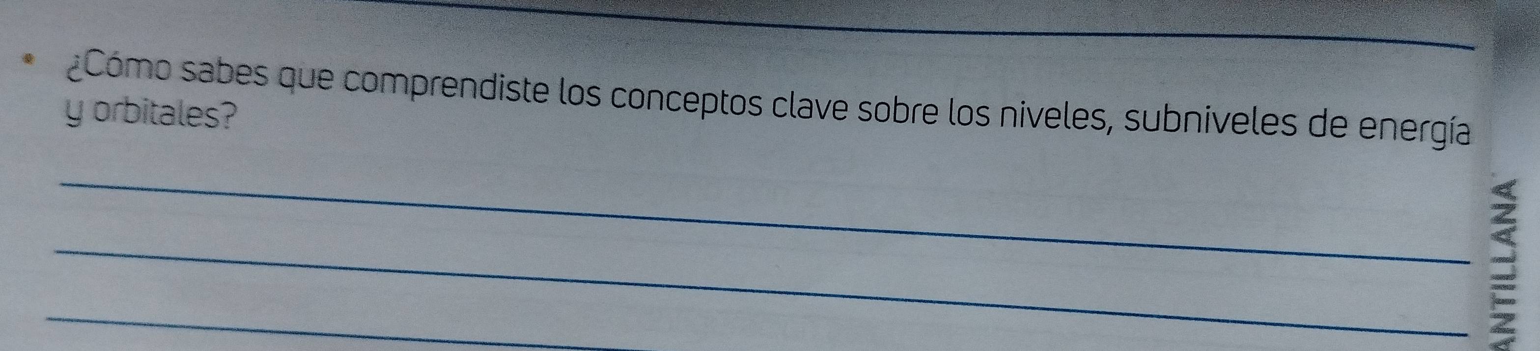 ¿Cómo sabes que comprendiste los conceptos clave sobre los niveles, subniveles de energía 
y orbitales? 
_ 
_ 
_3