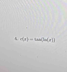 c(x)=tan (ln (x))