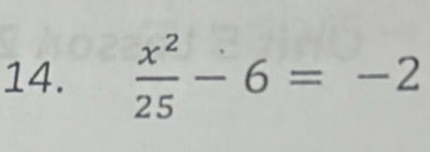  x^2/25 -6=-2