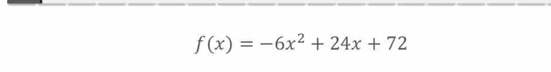 f(x)=-6x^2+24x+72