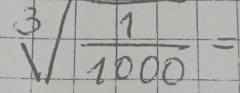 sqrt[3](frac 1)1000=