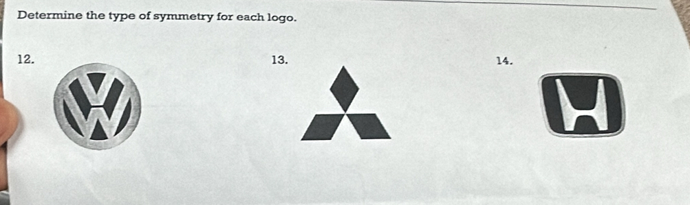 Determine the type of symmetry for each logo.
12. 13. 14.