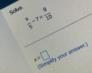 Solve.
x=□
Simplify your answer.