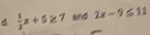  1/3 x+5≥ 7 aro 2x-9≤ 11
