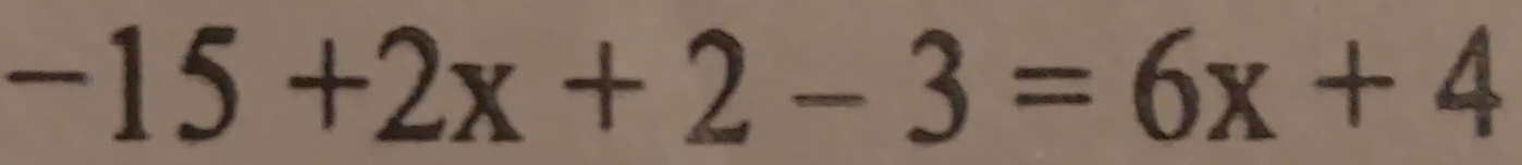 -15+2x+2-3=6x+4