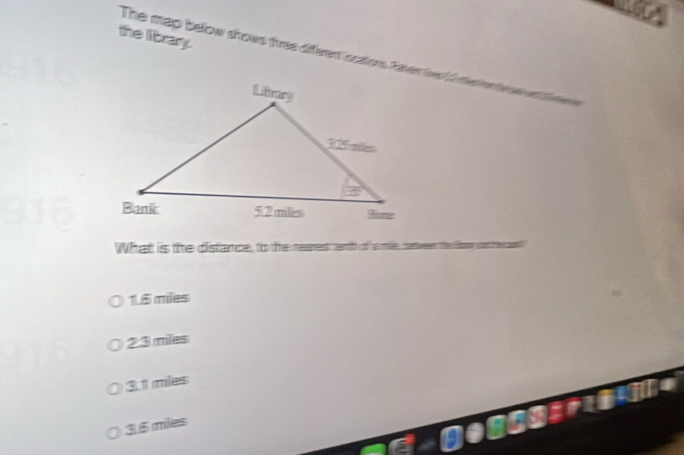 the library.
The map below shows three different orsters fraem wesd t rwente 
What is the distance, to the reseres re of her mi ceen t he day wand
1.6 miles
23 miles
3.1 miles
I ue
6
36 miles