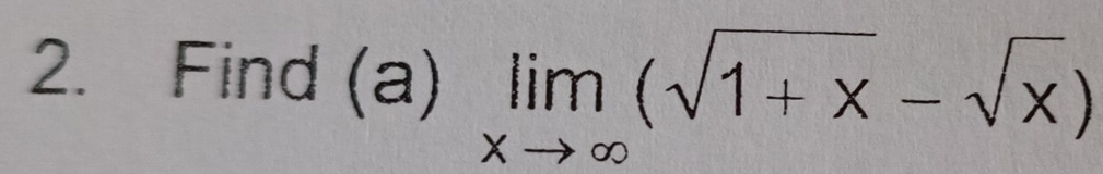 Find (a) limlimits _xto ∈fty (sqrt(1+x)-sqrt(x))