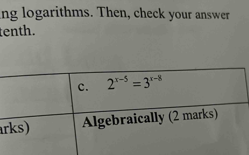 ng logarithms. Then, check your answer
tenth.
a