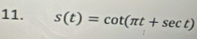 s(t)=cot (π t+sec t)