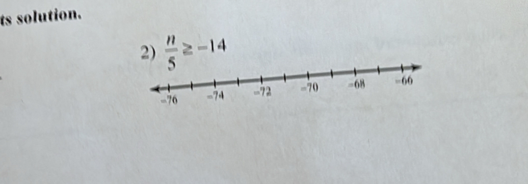 ts solution. 
2)  n/5 ≥ -14