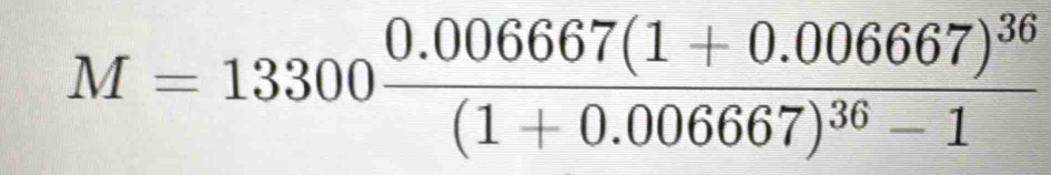 M=13300frac 0.00667(1+0.00667)^36(1+0.006667)^36-1
