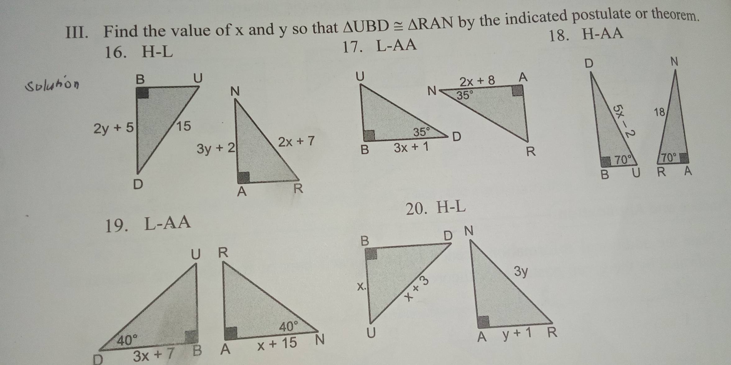 Find the value of x and y so that △ UBD≌ △ RAN by the indicated postulate or theorem.
16. H-L 18. H-AA
17. L-AA
 
 
20. H-L
19. L-AA