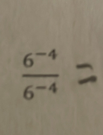  (6^(-4))/6^(-4) 