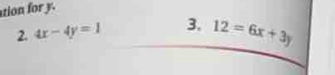 ation fory.
2. 4x-4y=1 3. 12=6x+3y