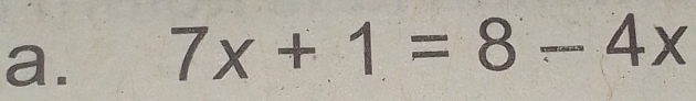 7x+1=8-4x