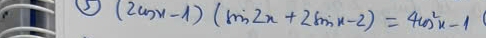 (2cos x-1)(sin 2x+2sin x-2)=4cos^2x-1