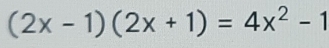 (2x-1)(2x+1)=4x^2-1