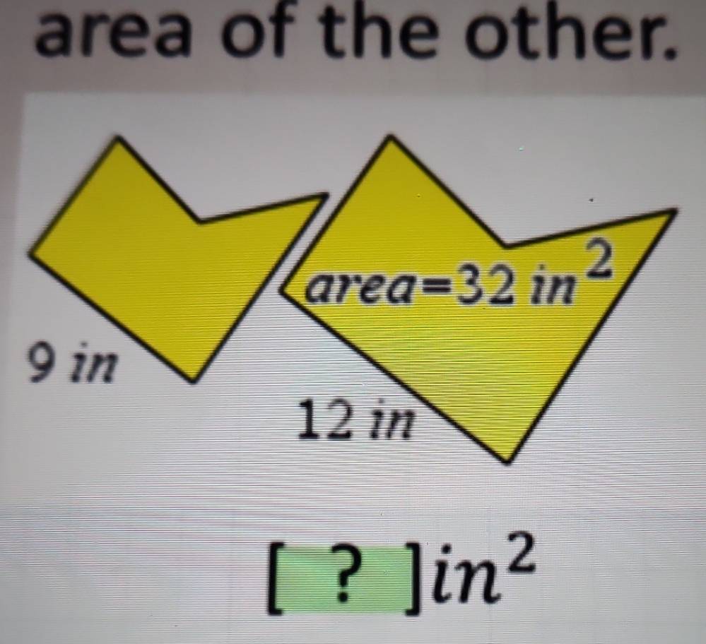 area of the other.
[?]in^2