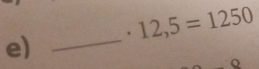 square 12,5=1250
e) 
_