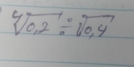 sqrt[4](0.2)/ sqrt(0]0.4)