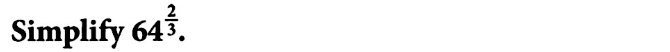 Simplify 64^(frac 2)3.