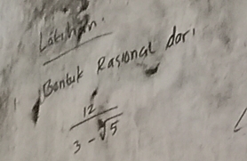 Lathgn 
Bontak Rassonal dor.
 12/3-sqrt[3](5) 