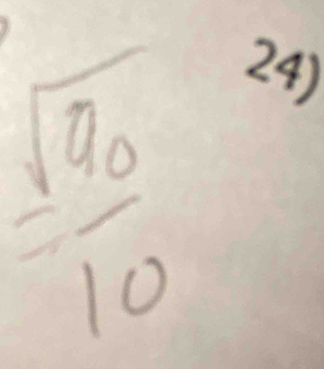 =frac sqrt(90)10 =10endarray