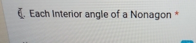 Each Interior angle of a Nonagon *