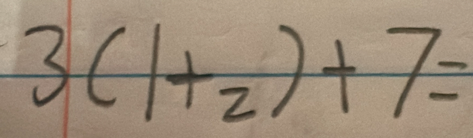 3(1+_2)+7=