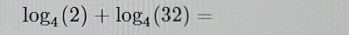 log _4(2)+log _4(32)=