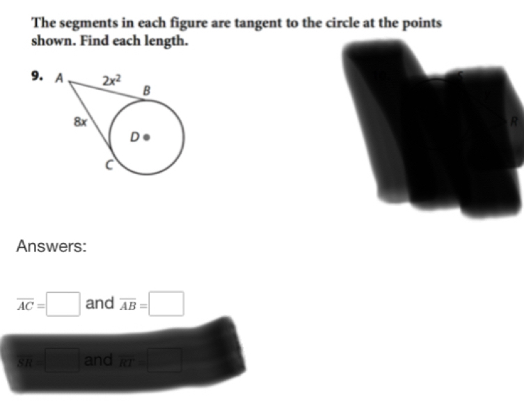 The segments in each figure are tangent to the circle at the points
shown. Find each length.
9.
R
Answers:
overline AC=□ and overline AB=□
overline SR=□ and overline RT=□