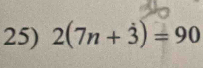 2(7n+dot 3)=90