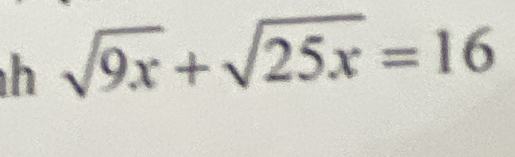 sqrt(9x)+sqrt(25x)=16