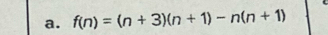 f(n)=(n+3)(n+1)-n(n+1)