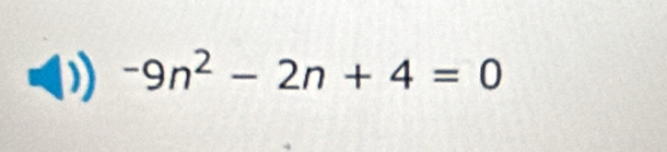 -9n^2-2n+4=0