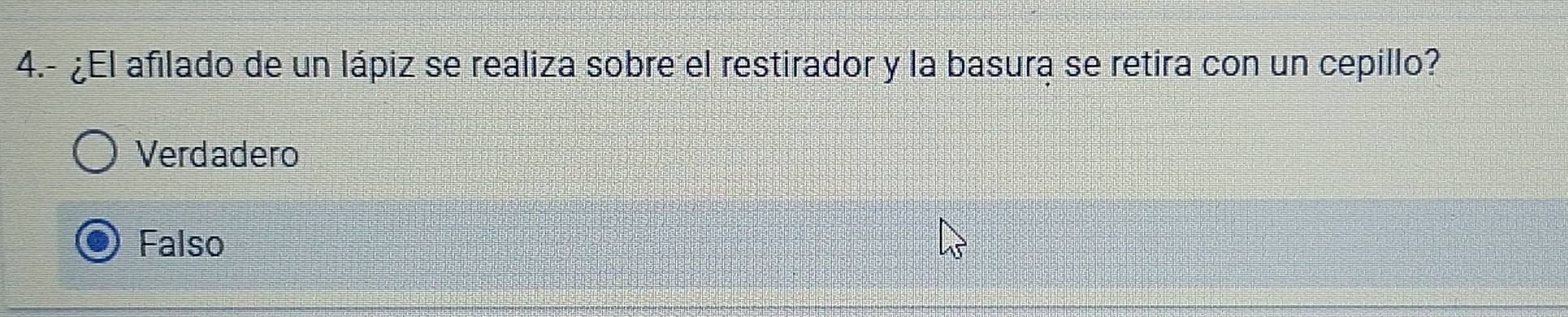 4.- ¿El afilado de un lápiz se realiza sobre el restirador y la basura se retira con un cepillo?
Verdadero
Falso