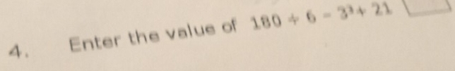 Enter the value of 180/ 6-3^3+21□