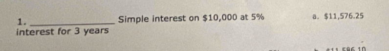 Simple interest on $10,000 at 5% a. $11,576.25
interest for 3 years
586 10