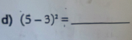 (5-3)^2= _