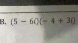 (5-6i)(-4+3i)