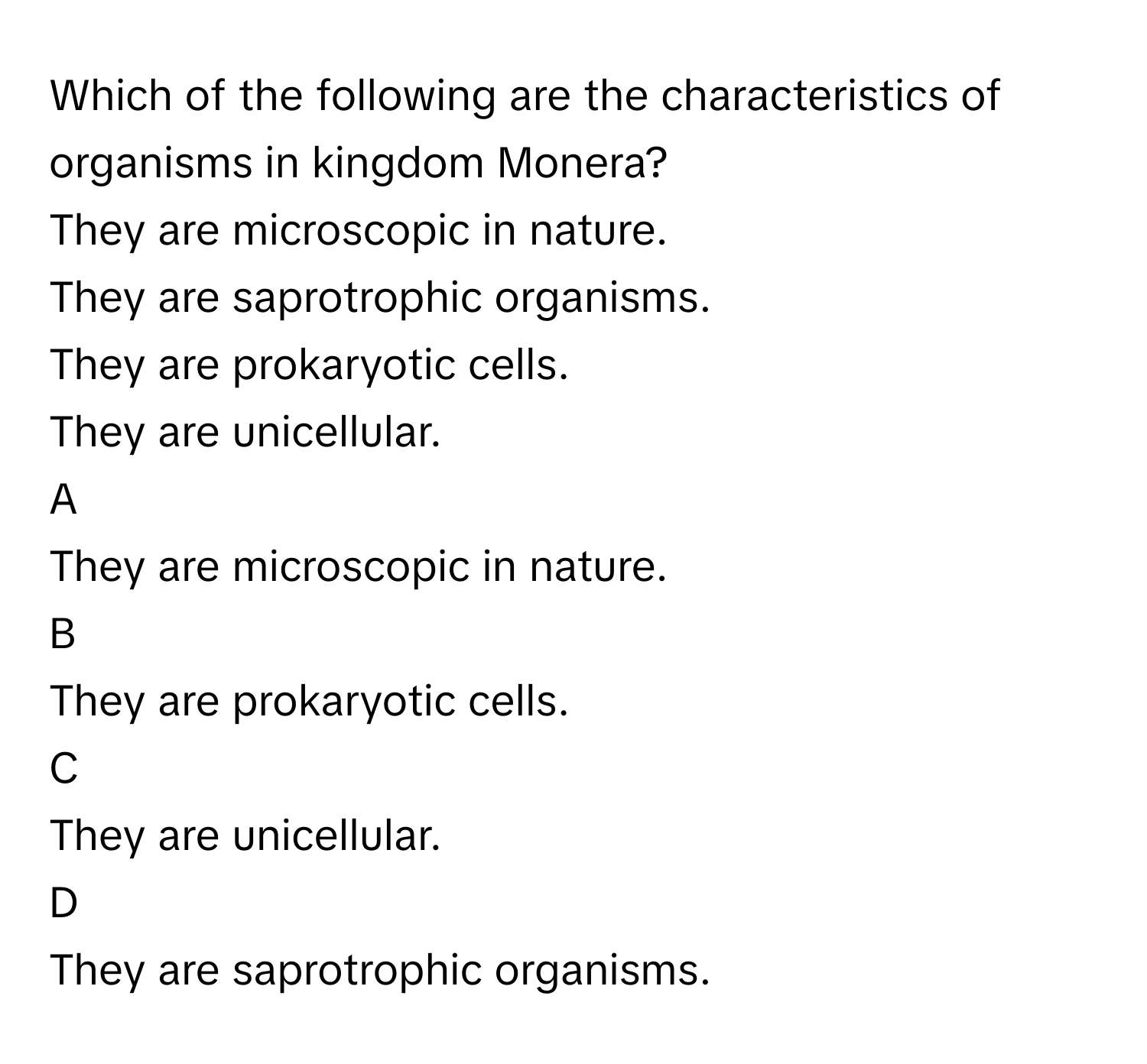 Solved: Which of the following are the characteristics of organisms in  kingdom Monera? They are mi [Biology]