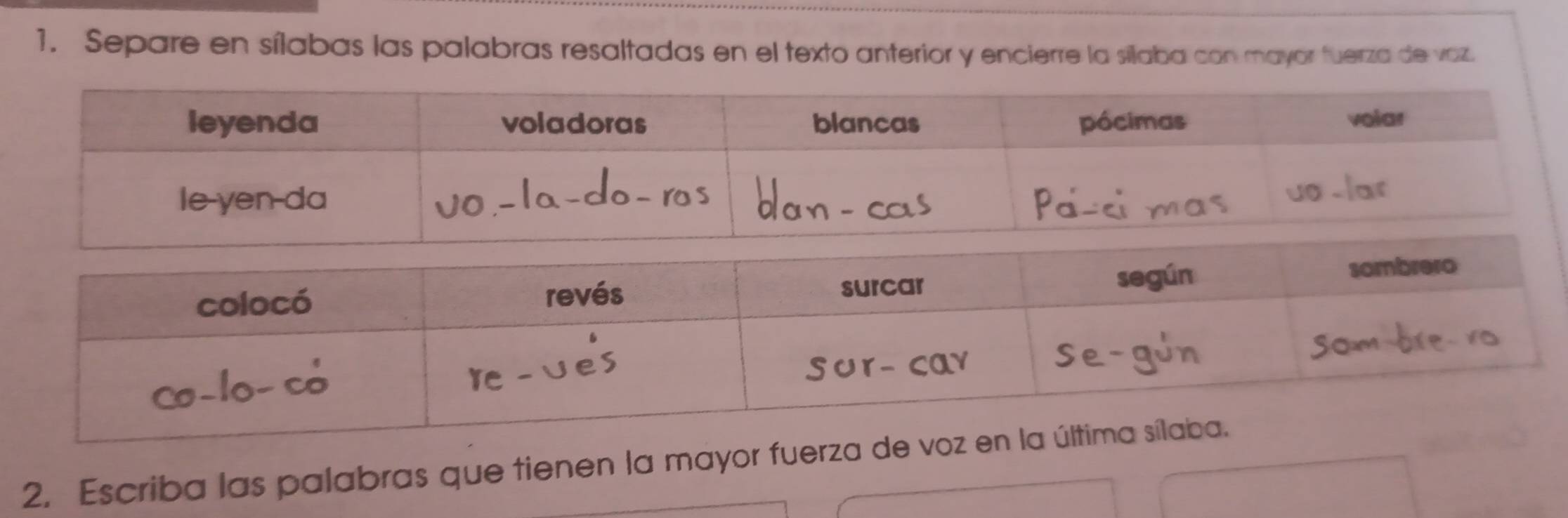 Separe en sílabas las palabras resaltadas en el texto anterior y encierre la sílaba con mayor fuerza de voz. 
2. Escriba las palabras que tienen la mayor fuerza de voz