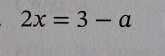 2x=3-a