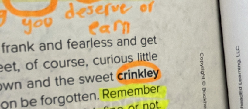 frank and fearless and get 
et, of course, curious little 
wn and the sweet crinkley. 
on be forgotten. Remember 
r not.