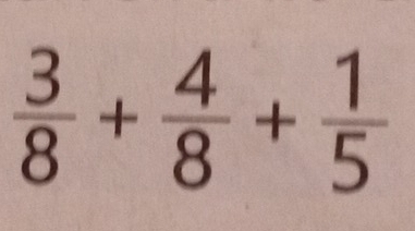  3/8 + 4/8 + 1/5 