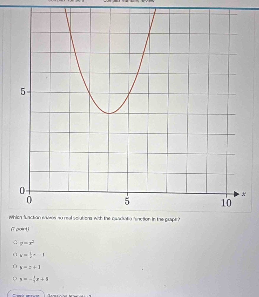 y=x^2
y= 1/2 x-1
y=x+1
y=- 1/2 x+6
Check answer