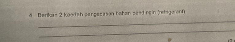 Berikan 2 kaedah pengecasan bahan pendingin (refrigerant). 
_ 
_ 
12