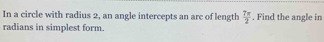 Solved: In a circle with radius 2, an angle intercepts an arc of length ...