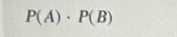 P(A)· P(B)