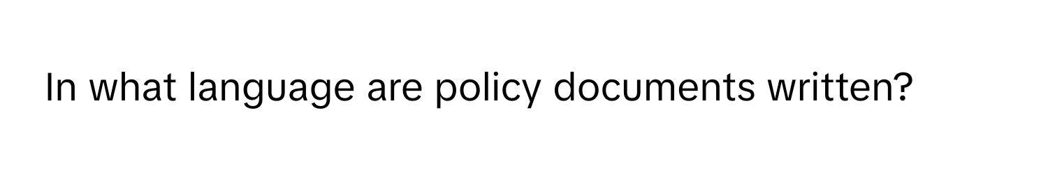 In what language are policy documents written?